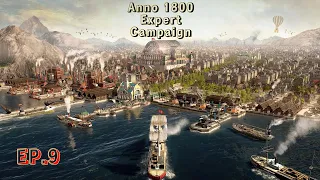 Anno 1800 Expert Campaign Episode 9  - SOME RESISTANCE MOVEMENT YOU HAVE HERE?!