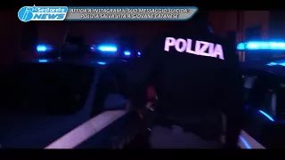 TG LA SESTA AFFIDA A INSTAGRAM IL SUO MESSAGGIO SUICIDA, POLIZIA SALVA VITA A GIOVANE CATANESE