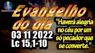 EVANGELHO DO DIA 03/11/2022 COM REFLEXÃO. Evangelho (Lc 15,1-10)