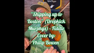 "Shipping Up to Boston" - Dropkick Murphys Fiddle Cover by Philip Bowen