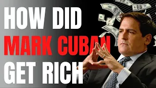 How Did Mark Cuban Get So Rich