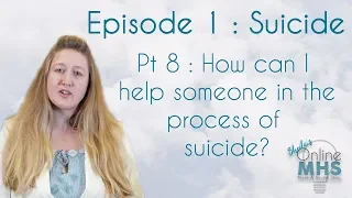 Ep 1 : Suicide | Pt 8 How can I help someone in the process of suicide?