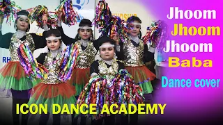 Jhoom Jhoom Jhoom Baba || Dance Video || Jhoom Jhoom Jhoom Baba Dance Cover || Icon Dance Academy