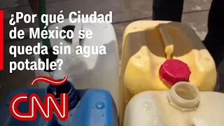 Ciudad de México está al borde quedarse sin agua potable, esto es lo que sabemos