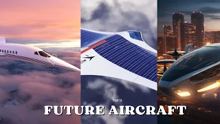 Top 12 Future Aircraft Concepts that will Blow Your Mind