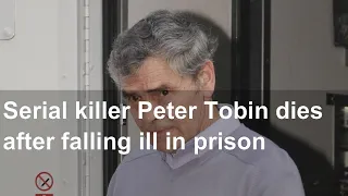 Serial killer Peter Tobin dies after falling ill in prison