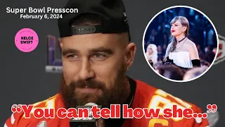 Travis Kelce REVEALS on what he ADMIRES of Taylor Swift during Super Bowl PRESSCON February 6