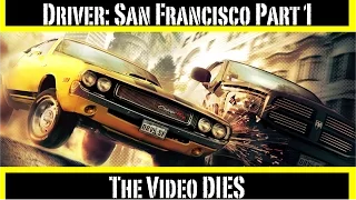 Driver: San Francisco Part 1: The Video DIES