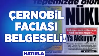 Çernobil Faciası Belgeseli! Türkiye'de Neler Yaşandı? | Hatırla | KRT Kültür Sanat