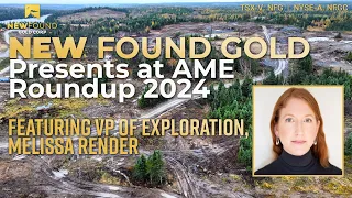 New Found Gold VP of Exploration Presents at AME Roundup 2024 (TSX-V: NFG;  NYSE-A: NFGC)