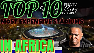 TOP 10 MOST EXPENSIVE STADIUMS IN AFRICA 2020 | REACTION