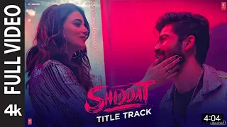 Shiddat Title Track (Full video)|sunny kaushal,Radhika Madan,Mohit,Raina,Diana P|south movie hindi