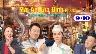 Mái Ấm Gia Đình Phần 3  tập 9+10 | Lê Diệu Tường, Mao Thuấn Quân, Mã Quán Đông | TVB 2016