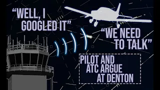 "WELL I GOOGLED IT!" | Pilot and ATC Argument at Denton