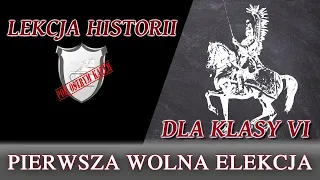 Pierwsza wolna elekcja - Lekcje historii pod ostrym kątem - Klasa 6