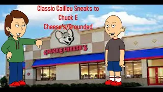 Classic Caillou Sneaks to Chuck E Cheese's/Grounded
