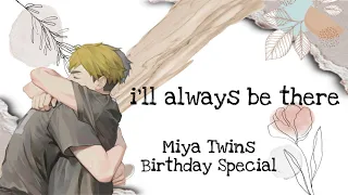 “ i’ll always be there ” || Miya Twin Birthday Special || Angst/Fluff || Haikyuu Texts || Check Desc