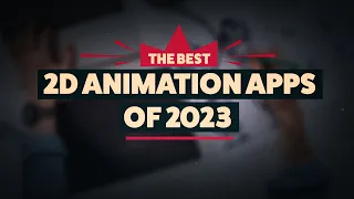 The Best 2D Animation Apps of 2023