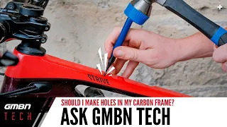 Should I Make Holes In My Carbon Frame? | Ask GMBN Tech Ep. 81