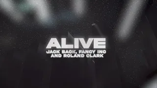 Alive - Jack Back x Fancy Inc x Roland Clark (Lyric Video)