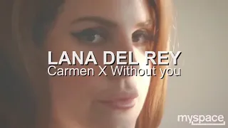 CARMEN x WITHOUT YOU By Lana Del Rey