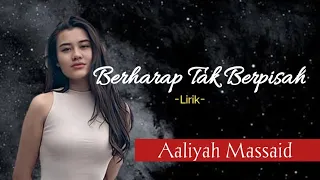 Aaliyah Massaid -Berharap Tak Berpisah -(Lirik).