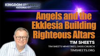 Tim Sheets ⎮ Angles,  the Ekklesia & Altars ⎮ Kingdom University #timsheets  #greghood