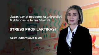 Maktabgacha ta'lim fakulteti Aziza Xamrayeva. Mavzu: Stress profilaktikasi.