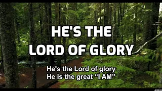 He's the Lord of Glory - Lyrics - Old Bible Hymns - Acapella