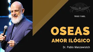 Oseas "Amor Ilógico" por Dr. Pablo Manzewitsch