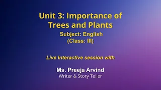 Live Interaction on PMeVIDYA : Unit 3: Importance of Trees and Plants  Subject: English   Class: III