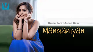 Manmaniyan - Krsna Solo & Asees Kaur (Official Video), Saaveri Verma, Hindi Love Song Voxxora Music