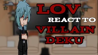 LOV react to Villain Deku •||• *No ships*