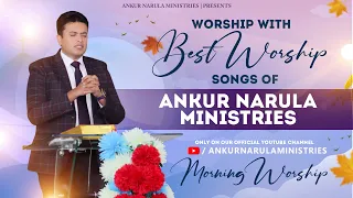 MORNING WORSHIP WITH BEST WORSHIP SONGS OF ANKUR NARULA MINISTRIES || (11-07-2022)