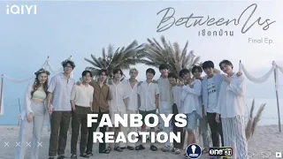 Fanboys Reaction l เชือกป่าน Between Us Final EP