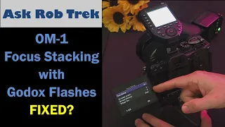 OM System OM-1 & Godox Flash for Focus Stacking Fixed! ep.469