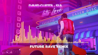 David Guetta & Sia - Let's Love (Future Rave Remix)