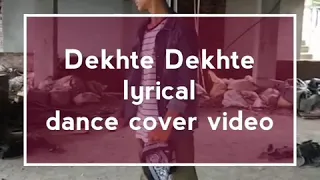 Dekhte Dekhte lyrical dance cover video