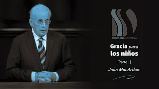 Gracia para los Niños 1/2 John MacArthur