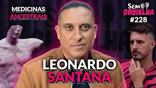 Leonardo Santana: Ayahuasca, Medicinas Ancestrais e Espiritualidade - Sem Groselha Podcast #228