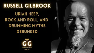 Russell Gilbrook: Uriah Heep, Rock & Roll, Drumming Myths Debunked | Groove Guru Podcast #2 | Part 1