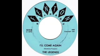 The Legends - I'll Come Again