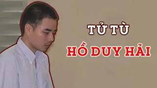 VỤ ÁN HỒ DUY HẢI | Vụ án phức tạp nhất Việt Nam!?