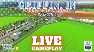 Griffin, IN - Made In America Series - Episode 1 - Farming Simulator 19