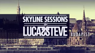 Lucas & Steve Present Skyline Sessions #2 Budapest