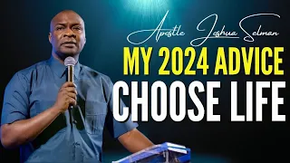 APOSTLE JOSHUA SELMAN - [ MY 2024 ADVICE ] CHOOSE LIFE   #apostlejoshuaselman