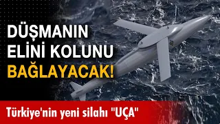 İşte Türkiye'nin yeni silahı "UÇA"! Düşmanın elini kolunu bağlayacak