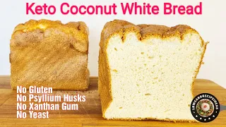 HOW TO MAKE KETO COCONUT WHITE BREAD - NO GLUTEN, PSYLLIUM HUSKS, XANTHAN GUM OR YEAST !