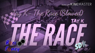 Tay k- The Race (Slowed)