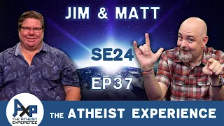 The Atheist Experience 24.37 with Matt Dillahunty & Jim Barrows